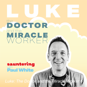 Luke: The Doctor and the Miracle Worker 6