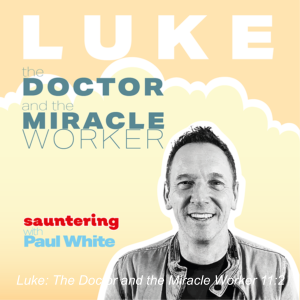 Luke: The Doctor and the Miracle Worker 11:2