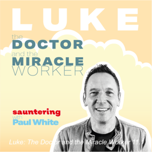 Luke: The Doctor and the Miracle Worker 11.1
