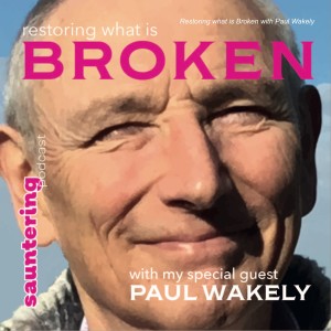 Restoring what is Broken with Paul Wakely