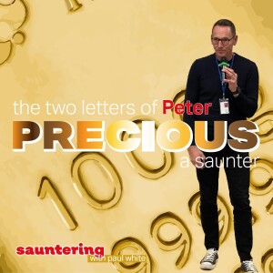 Precious: A Saunter. Episode 13