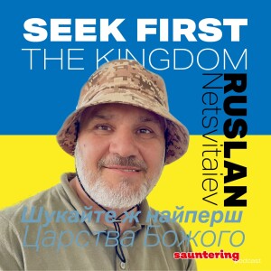 Seek First with Ruslan Netsvitaiev