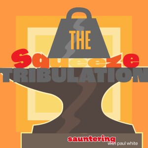 The Squeezing: Tribulation