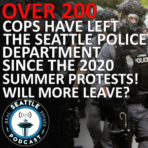 #671 - Over 200 Cops Have Left Seattle Police Department Since 2020 Summer Protests