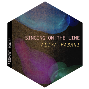 Aliya Pabani ~ Singing on the Line