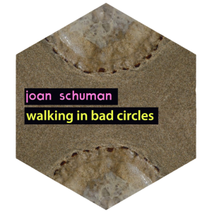 joan schuman - walking in bad circles