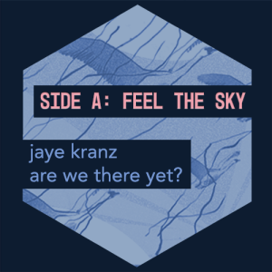 FEEL THE SKY Side A ~ Are We There Yet?