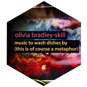 olivia bradley-skill - music to wash dishes By