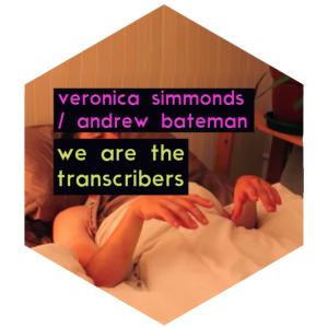 veronica simmonds + andrew bateman - we are the transcribers