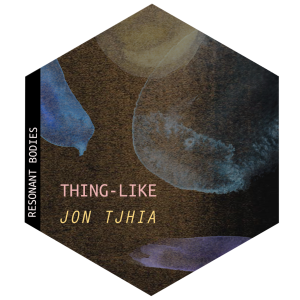 Jon Tjhia ~ Thing-Like