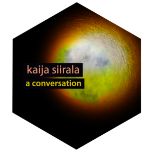 kaija siirala - a conversation