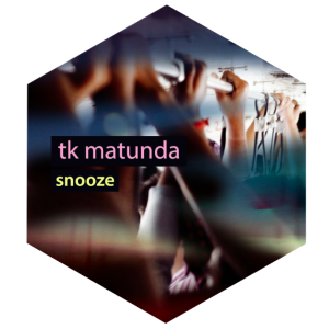 tk matunda - snooze