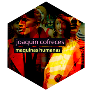 joaquin cofreces - maquinas humanas