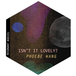 Phoebe Wang ~ Isn't it lovely?