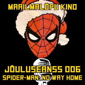 JÕULUSEANSS 006: Spider-Man: No Way Home