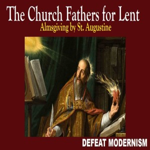 Second Wednesday of Lent: Alms-giving by St. Augustine