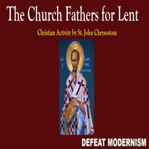 Fifth Thursday in Lent: Christian Activity by St. John Chrysostom