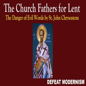 Second Thursday of Lent: The Danger of Evil Words by St. John Chrysostom