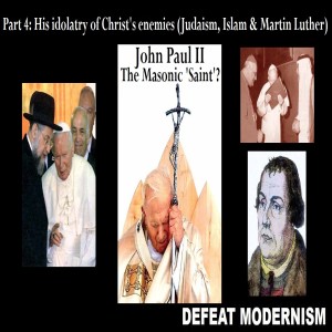 John Paul II the Masonic ‘Saint‘? (Part 4: His idolatry of Christ‘s Enemies)