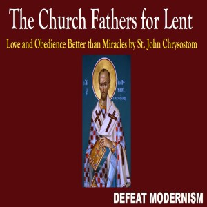 Third Monday in Lent: Love and Obedience Better than Miracles by St. John Chrysostom