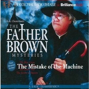 Father Brown Mysteries: The Mistake of the Machine (Episode 10) by GK Chesterton