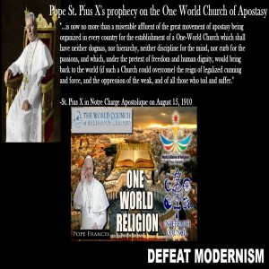 Pope St. Pius X’s prophecy on the One World Church of Apostasy (John Vennari)