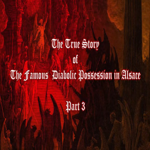 The Catholic Storyteller: The True Story of the Diabolic Possession in Alsace (Part 3 of 3)