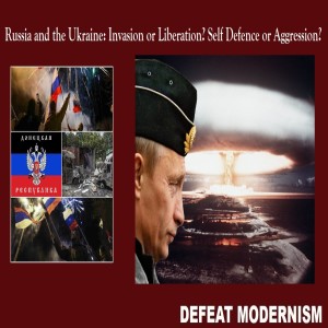 Russia and Ukraine: Invasion or Liberation? Self Defense or Aggression?