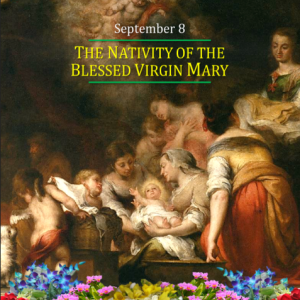 The Blessed Birth of Mary Immaculate as seen by Mystic Mary of Agreda (Sept. 8th)