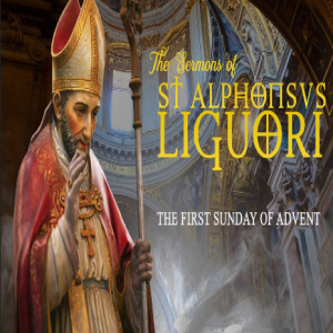 On the General Judgement by St. Alphonsus Liguori (Sermon for the 1st Sunday of Advent)