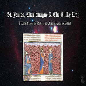 The Catholic Storyteller: St. James, Charlemagne & The Milky Way