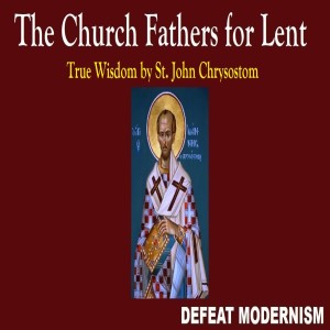 Thursday in Passion Week: True Wisdom by St. John Chrysostom