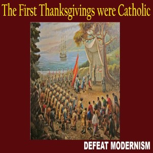 The First Thanksgivings were Catholic (Reality & Myth regarding Thanksgiving)
