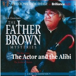 Father Brown Mysteries: The Actor and the Alibi (Episode 12) by GK Chesterton