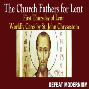 First Thursday of Lent: Worldly Cares by St. John Chrysostom