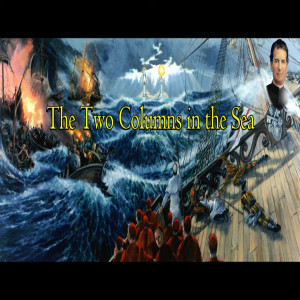 The Catholic Storyteller: The Two Columns in the Sea - St. Dom Bosco’s 40th Dream - Prophecy of the Church in Crisis