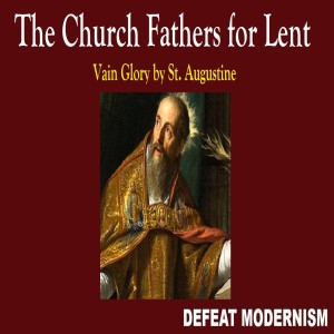 First Saturday of Lent: Vain Glory by St. Augustine