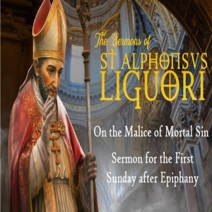 On the Malice of Mortal Sin by St. Alphonsus (Sermon for 1st Sun after Epiphany)