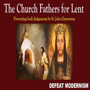 Fifth Wednesday in Lent: Preventing God’s Judgements by St. John Chrysostom