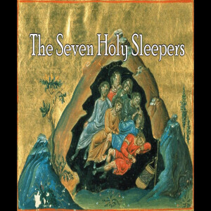 The Catholic Storyteller: The Seven Holy Sleepers (Feast Day July 27th)
