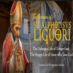 The Unhappy Life of Sinners by St. Alphonsus (Sexagesima Sunday Sermon)