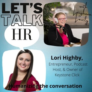 Episode 18 - Lori Highby - Creating Culture -Some People Make it Look Easy