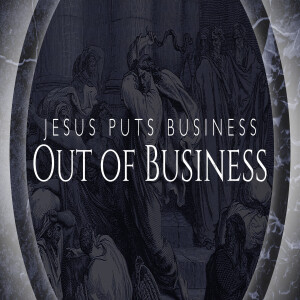 Jesus Puts Business Out of Business