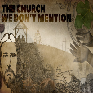 The Church we Don’t Mention