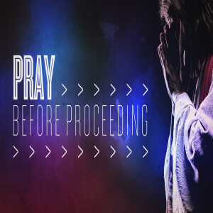 Pray Before Proceeding