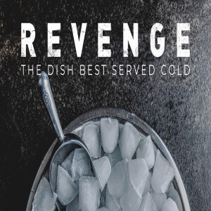 Revenge: The Dish Best Served Cold