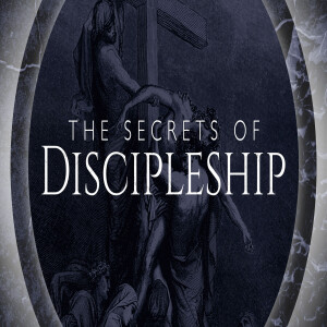 The Secrets of Discipleship