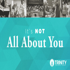 It's Not All About You