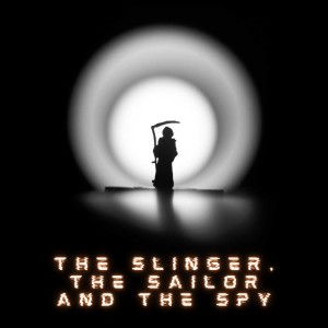 The Slinger, The Sailor and The Spy