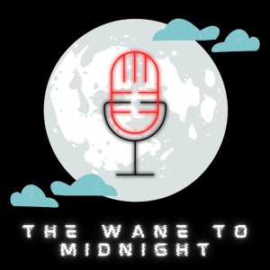 The Wane to Midnight